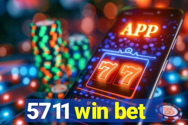 5711 win bet